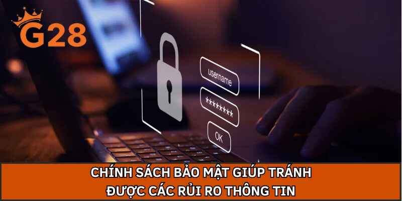 Chính sách bảo mật giúp tránh được các rủi ro thông tin