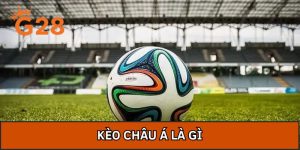 Kèo Châu Á Là Gì - Hình Thức Cá Cược Được Ưa Chuộng