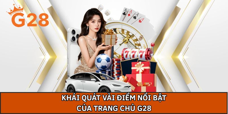 Khái quát vài điểm nổi bật của trang chủ G28