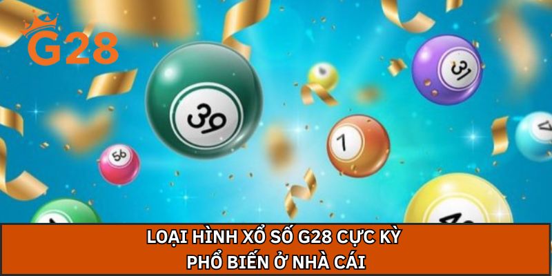 Loại hình xổ số G28 cực kỳ phổ biến ở nhà cái
