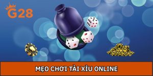 Mẹo Chơi Tài Xỉu Online | Ăn Thưởng Cực Lớn Tại Nhà Cái